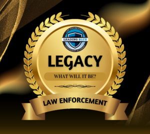 The Legacy of Law Enforcement Leadership